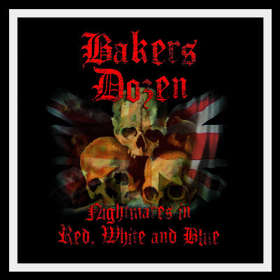 Bakers Dozen "Nightmares In Red, White And Blue"